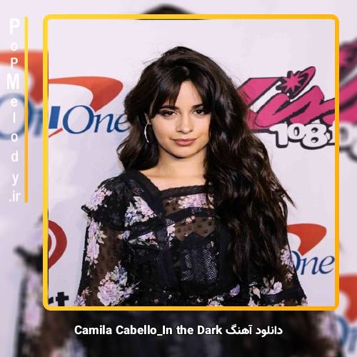 دانلود آهنگ Camila Cabello In the Dark